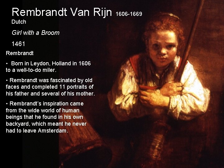 Rembrandt Van Rijn 1606 -1669 Dutch Girl with a Broom 1461 Rembrandt • Born