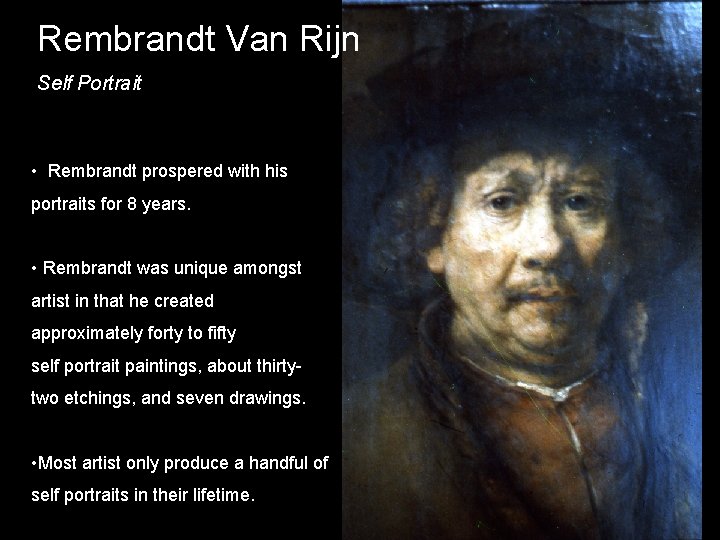 Rembrandt Van Rijn Self Portrait • Rembrandt prospered with his portraits for 8 years.