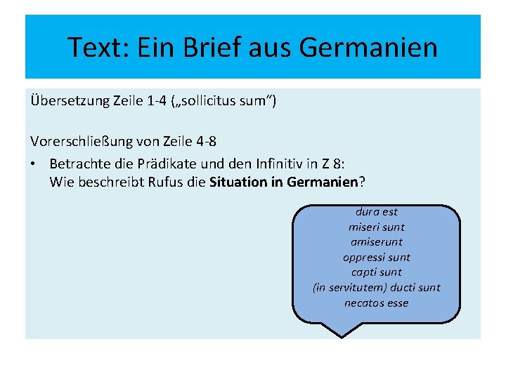 Text: Ein Brief aus Germanien Übersetzung Zeile 1 -4 („sollicitus sum“) Vorerschließung von Zeile