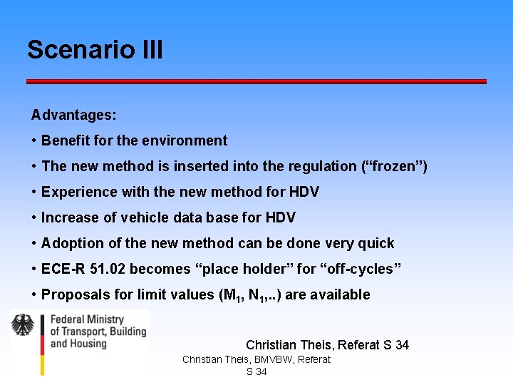 Scenario III Advantages: • Benefit for the environment • The new method is inserted