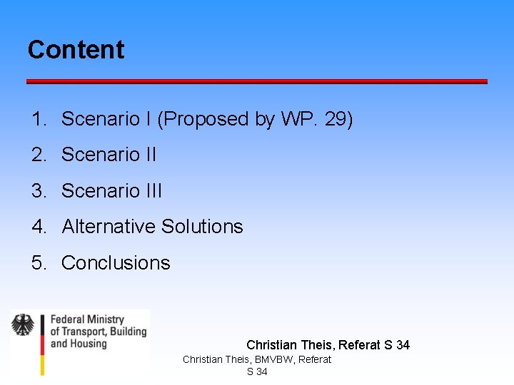 Content 1. Scenario I (Proposed by WP. 29) 2. Scenario II 3. Scenario III