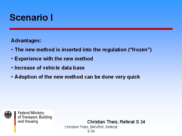 Scenario I Advantages: • The new method is inserted into the regulation (“frozen”) •