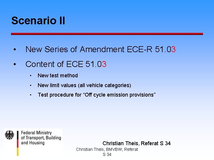 Scenario II • New Series of Amendment ECE-R 51. 03 • Content of ECE