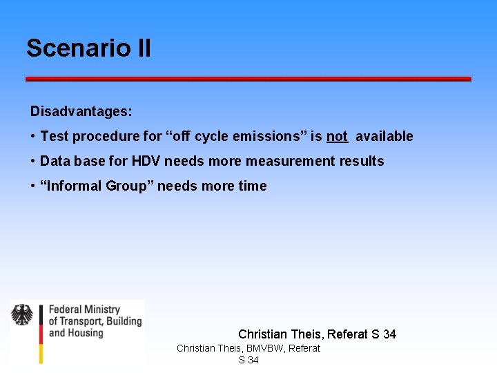 Scenario II Disadvantages: • Test procedure for “off cycle emissions” is not available •