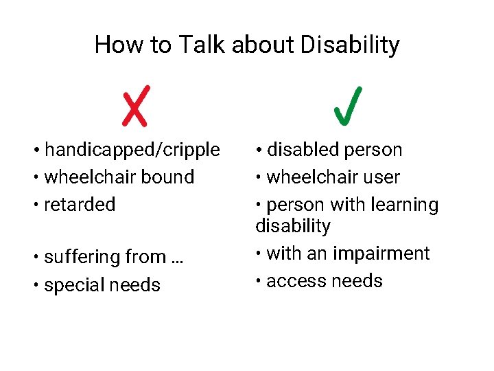 How to Talk about Disability • handicapped/cripple • wheelchair bound • retarded • suffering