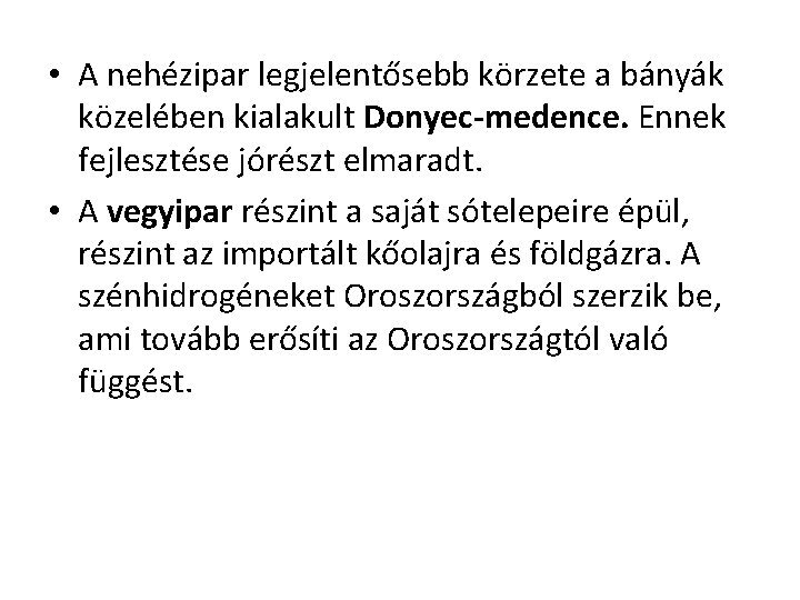  • A nehézipar legjelentősebb körzete a bányák közelében kialakult Donyec-medence. Ennek fejlesztése jórészt