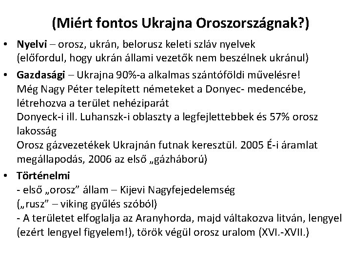 (Miért fontos Ukrajna Oroszországnak? ) • Nyelvi – orosz, ukrán, belorusz keleti szláv nyelvek