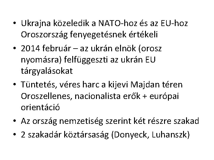  • Ukrajna közeledik a NATO-hoz és az EU-hoz Oroszország fenyegetésnek értékeli • 2014