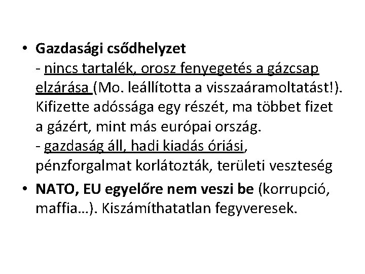  • Gazdasági csődhelyzet - nincs tartalék, orosz fenyegetés a gázcsap elzárása (Mo. leállította