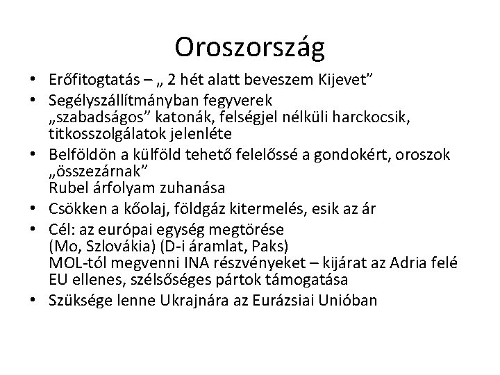 Oroszország • Erőfitogtatás – „ 2 hét alatt beveszem Kijevet” • Segélyszállítmányban fegyverek „szabadságos”