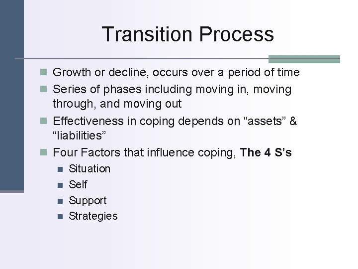 Transition Process n Growth or decline, occurs over a period of time n Series