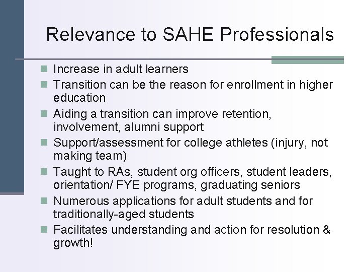 Relevance to SAHE Professionals n Increase in adult learners n Transition can be the