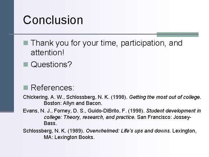 Conclusion n Thank you for your time, participation, and attention! n Questions? n References: