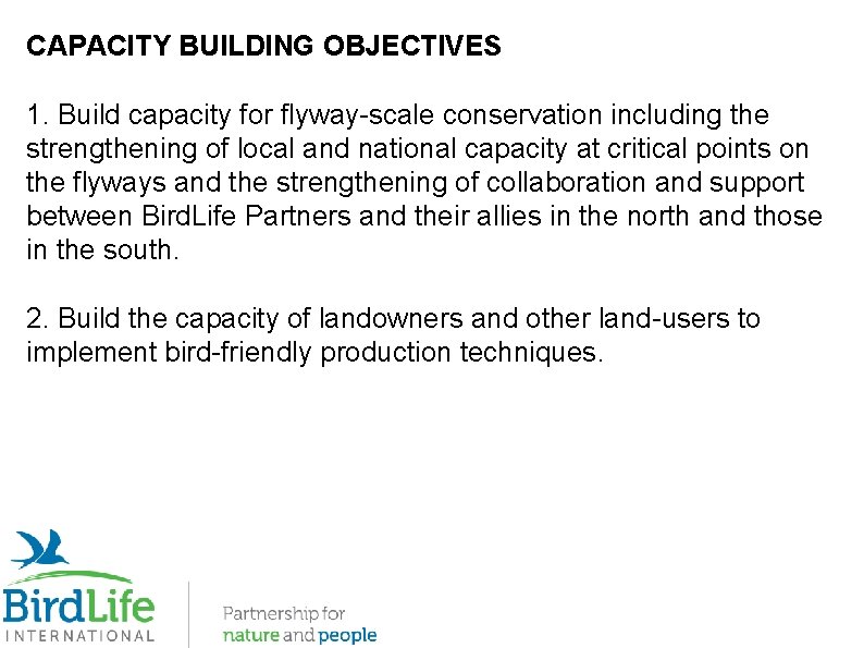 CAPACITY BUILDING OBJECTIVES 1. Build capacity for flyway-scale conservation including the strengthening of local