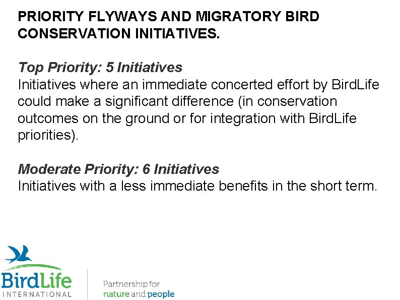 PRIORITY FLYWAYS AND MIGRATORY BIRD CONSERVATION INITIATIVES. Top Priority: 5 Initiatives where an immediate