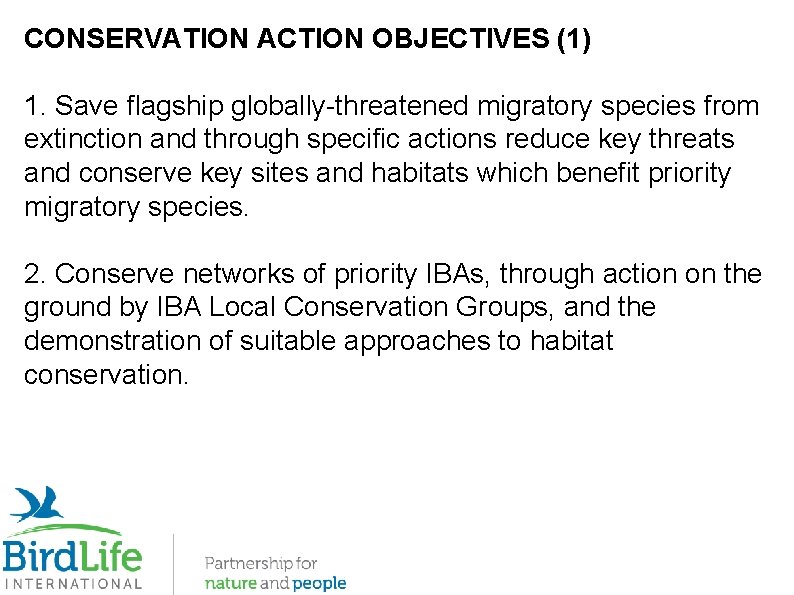 CONSERVATION ACTION OBJECTIVES (1) 1. Save flagship globally-threatened migratory species from extinction and through