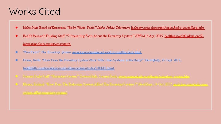 Works Cited ● Idaho State Board of Education. “Body Waste: Facts. ” Idaho Public