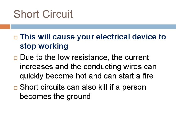 Short Circuit This will cause your electrical device to stop working Due to the