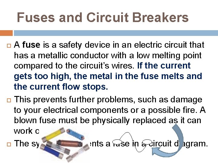 Fuses and Circuit Breakers A fuse is a safety device in an electric circuit