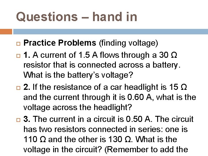 Questions – hand in Practice Problems (finding voltage) 1. A current of 1. 5