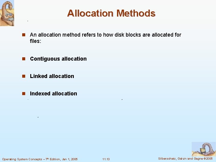 Allocation Methods n An allocation method refers to how disk blocks are allocated for Allocation Methods n An allocation method refers to how disk blocks are allocated for