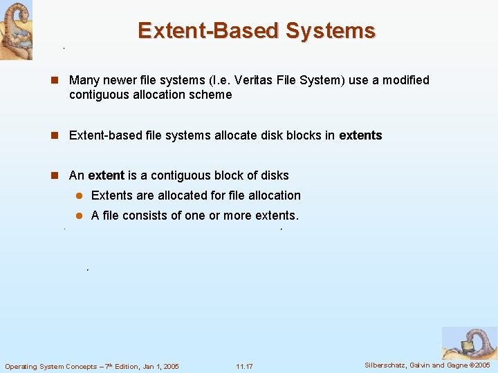 Extent-Based Systems n Many newer file systems (I. e. Veritas File System) use a Extent-Based Systems n Many newer file systems (I. e. Veritas File System) use a