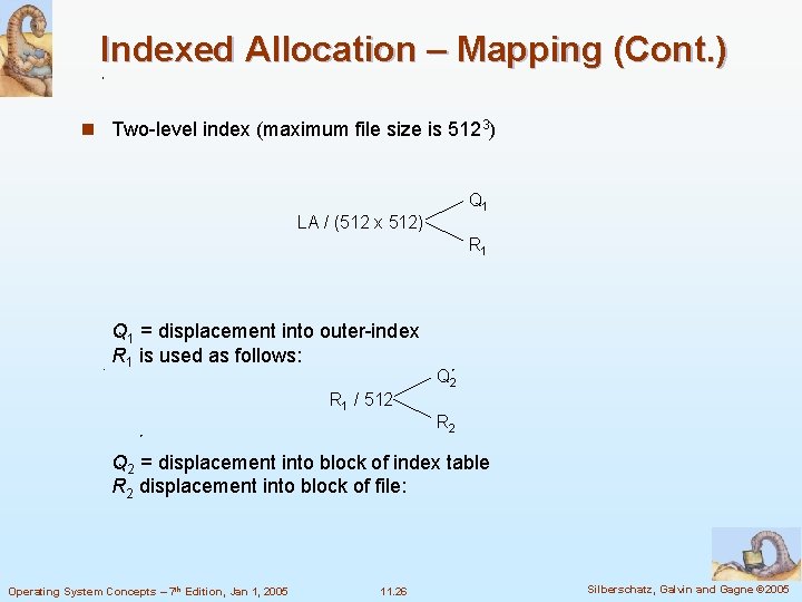Indexed Allocation – Mapping (Cont. ) n Two-level index (maximum file size is 5123) Indexed Allocation – Mapping (Cont. ) n Two-level index (maximum file size is 5123)