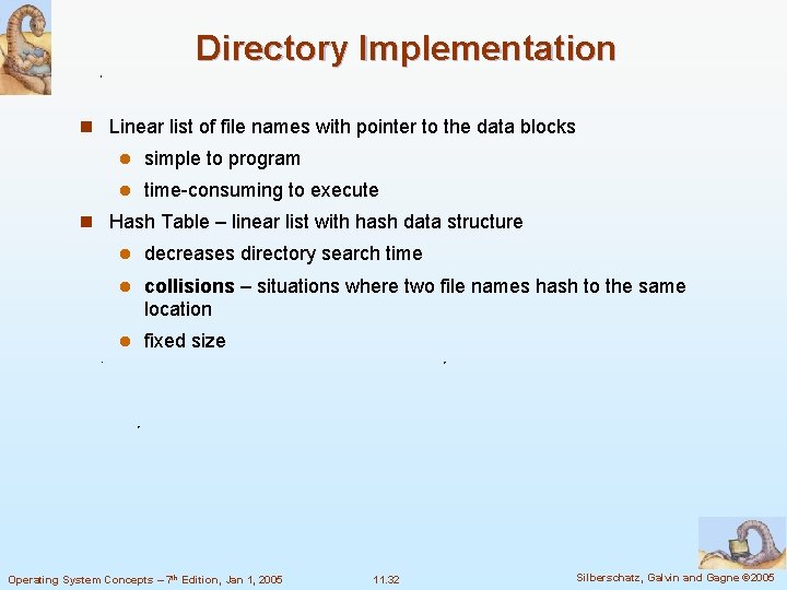 Directory Implementation n Linear list of file names with pointer to the data blocks Directory Implementation n Linear list of file names with pointer to the data blocks