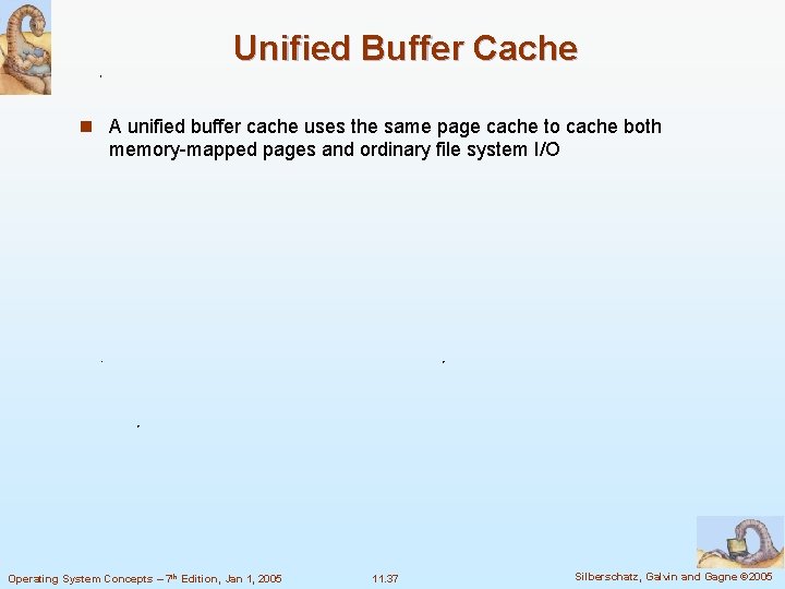 Unified Buffer Cache n A unified buffer cache uses the same page cache to Unified Buffer Cache n A unified buffer cache uses the same page cache to