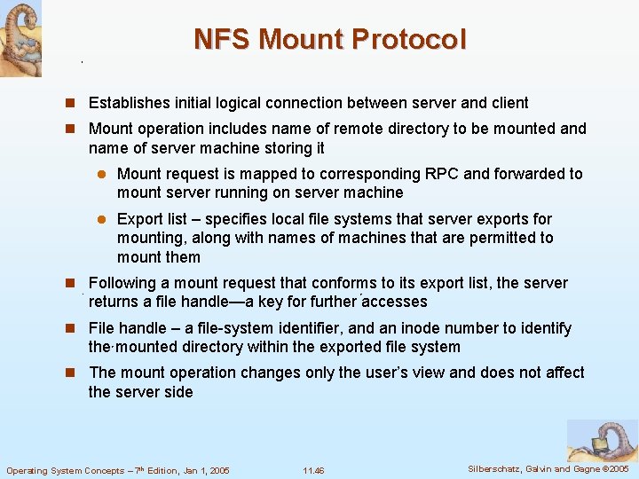NFS Mount Protocol n Establishes initial logical connection between server and client n Mount NFS Mount Protocol n Establishes initial logical connection between server and client n Mount
