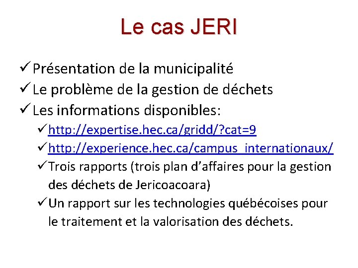 Le cas JERI ü Présentation de la municipalité ü Le problème de la gestion