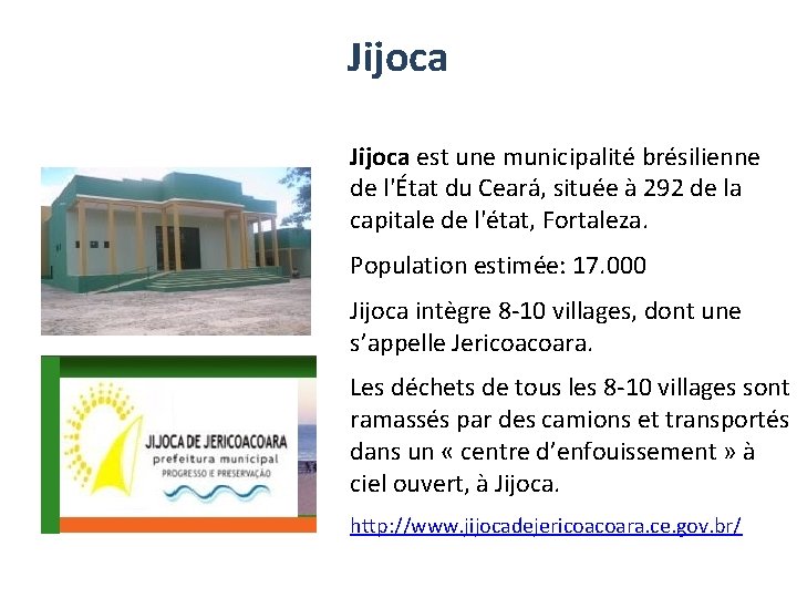 Jijoca est une municipalité brésilienne de l'État du Ceará, située à 292 de la