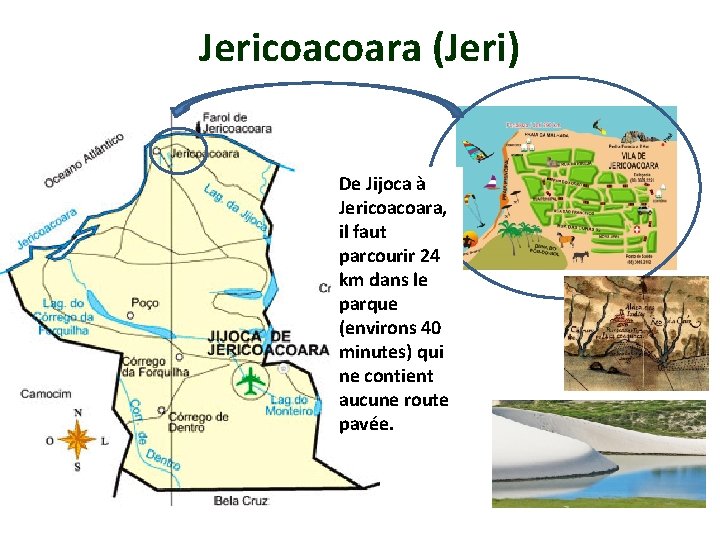 Jericoacoara (Jeri) De Jijoca à Jericoacoara, il faut parcourir 24 km dans le parque