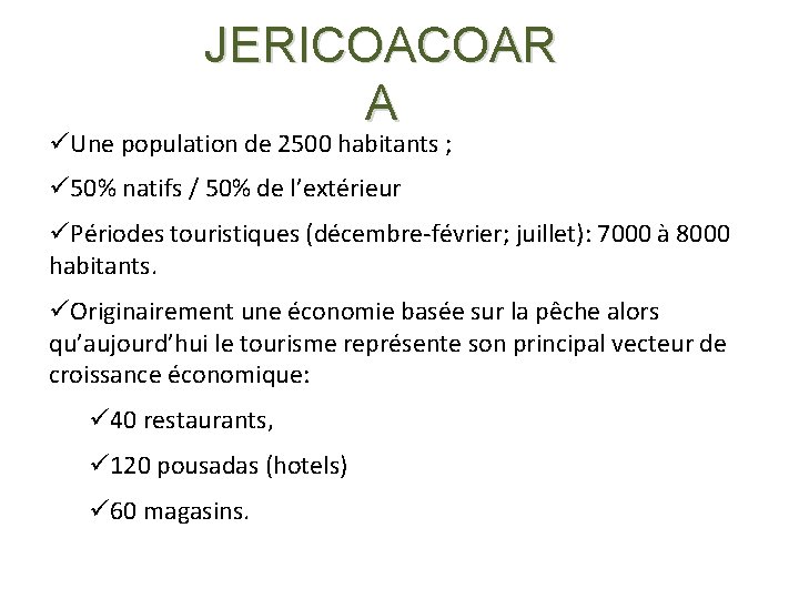 JERICOACOAR A üUne population de 2500 habitants ; ü 50% natifs / 50% de