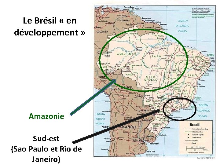 Le Brésil « en développement » Amazonie Sud-est (Sao Paulo et Rio de Janeiro)