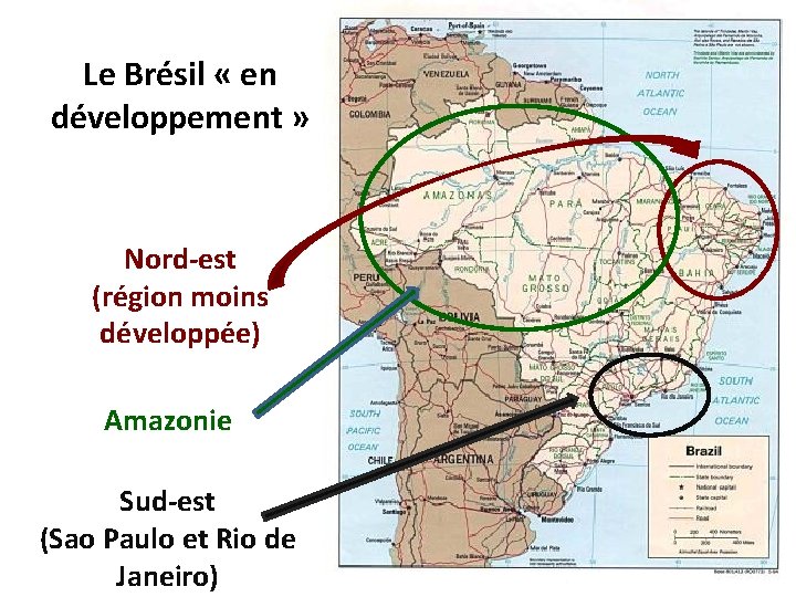 Le Brésil « en développement » Nord-est (région moins développée) Amazonie Sud-est (Sao Paulo