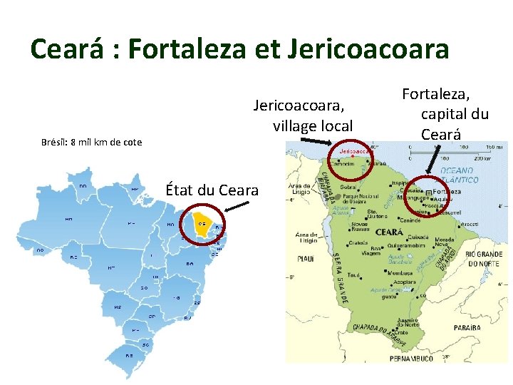 Ceará : Fortaleza et Jericoacoara Brésil: 8 mil km de cote Jericoacoara, village local