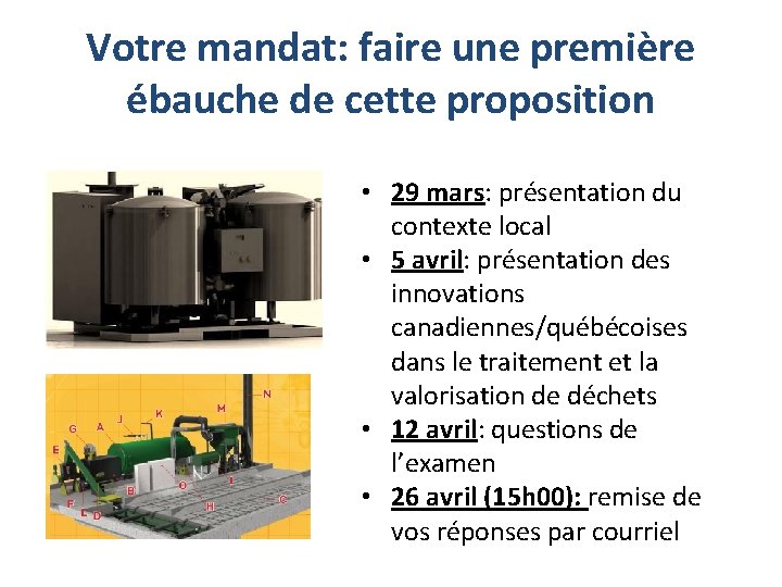 Votre mandat: faire une première ébauche de cette proposition • 29 mars: présentation du