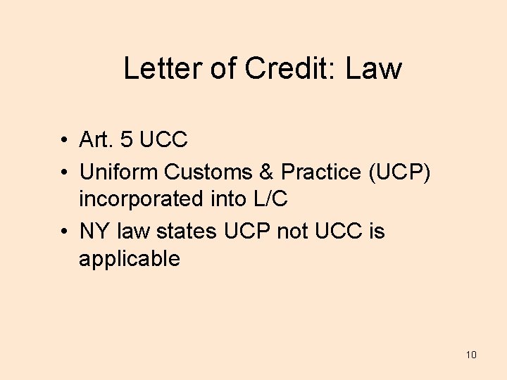 Letter of Credit: Law • Art. 5 UCC • Uniform Customs & Practice (UCP)