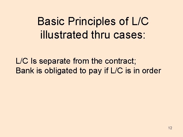 Basic Principles of L/C illustrated thru cases: L/C Is separate from the contract; Bank