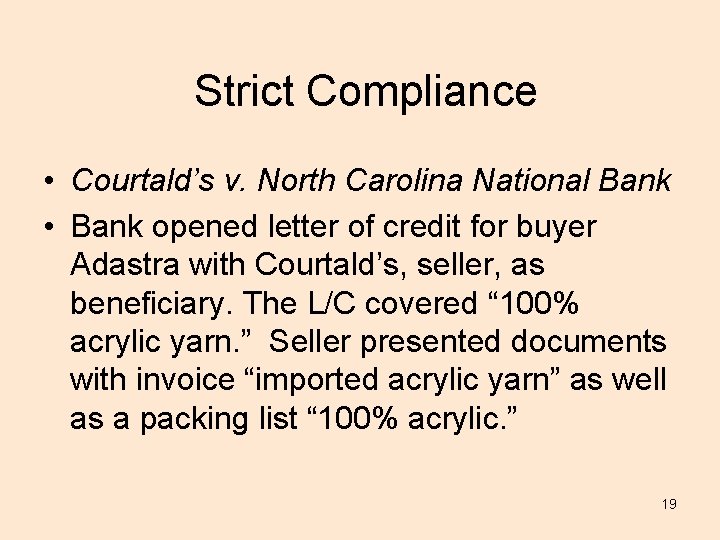 Strict Compliance • Courtald’s v. North Carolina National Bank • Bank opened letter of