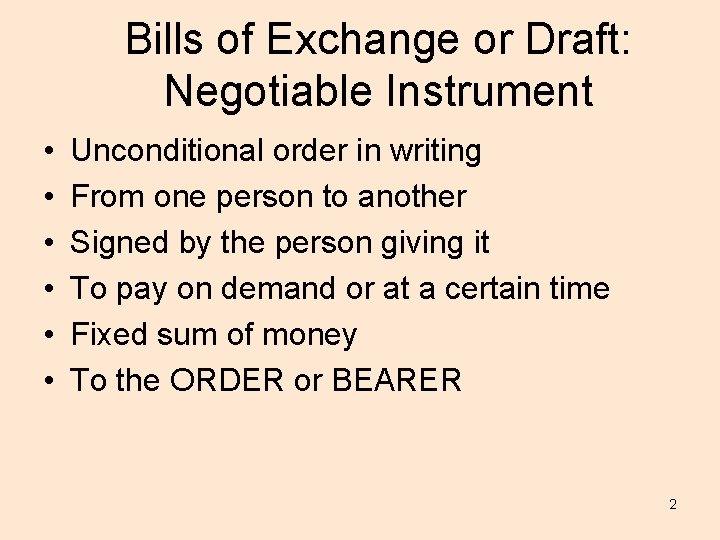 Bills of Exchange or Draft: Negotiable Instrument • • • Unconditional order in writing