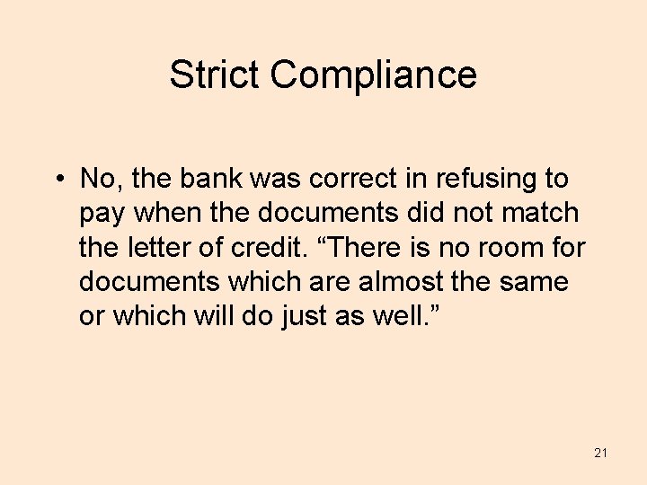 Strict Compliance • No, the bank was correct in refusing to pay when the