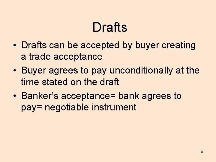 Drafts • Drafts can be accepted by buyer creating a trade acceptance • Buyer