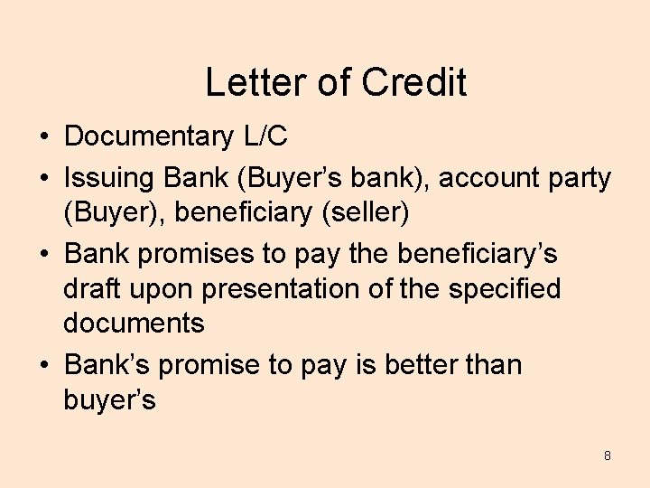 Letter of Credit • Documentary L/C • Issuing Bank (Buyer’s bank), account party (Buyer),