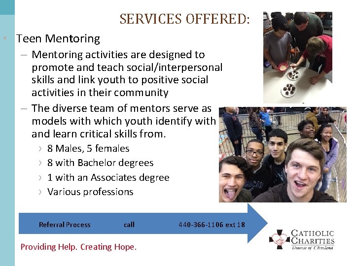 SERVICES OFFERED: • Teen Mentoring – Mentoring activities are designed to promote and teach