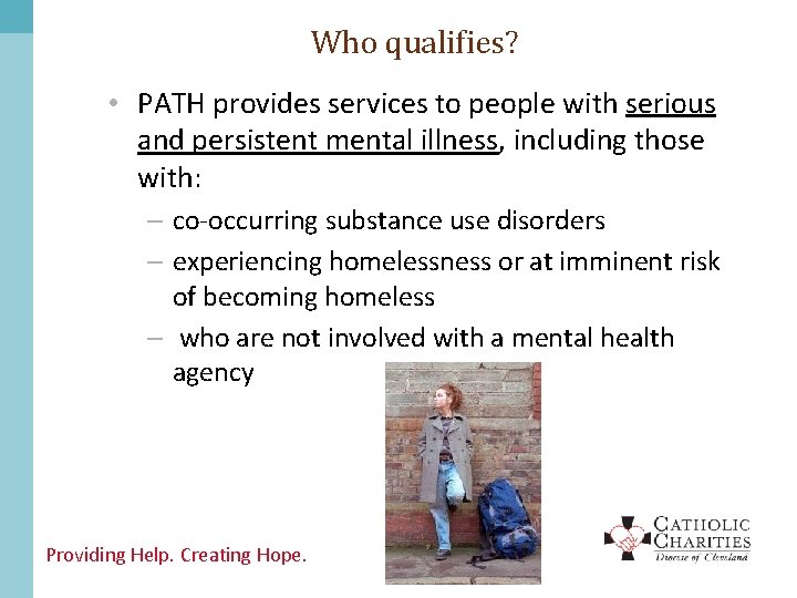 Who qualifies? • PATH provides services to people with serious and persistent mental illness,