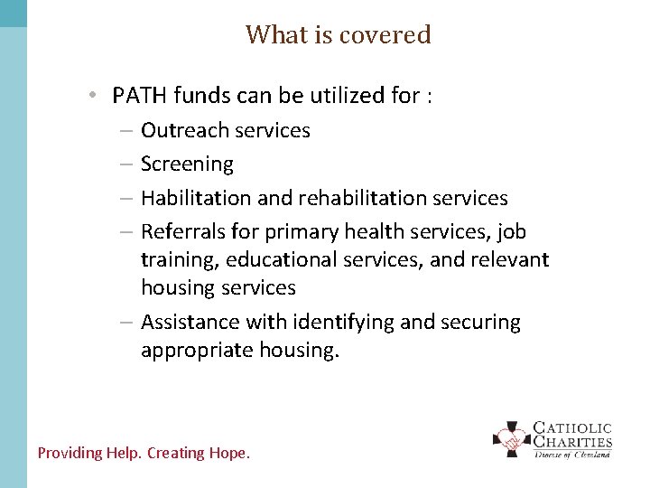 What is covered • PATH funds can be utilized for : – Outreach services