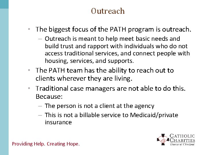 Outreach • The biggest focus of the PATH program is outreach. – Outreach is