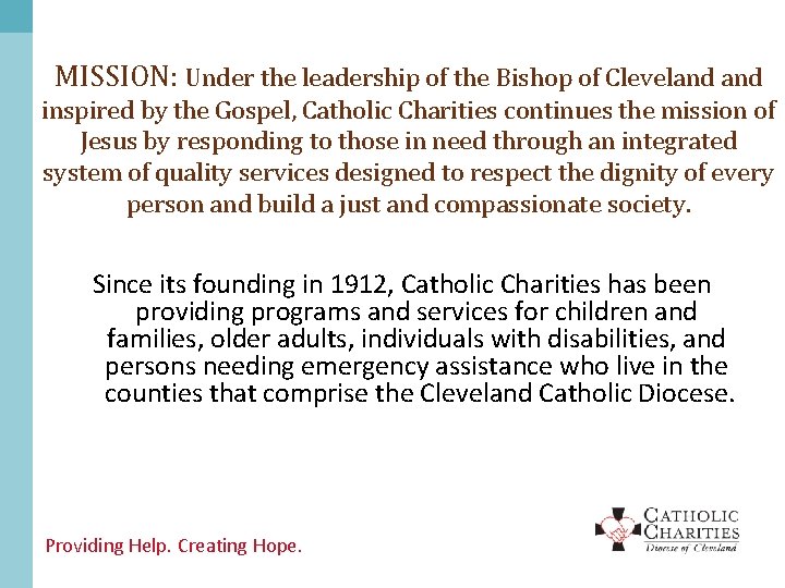 MISSION: Under the leadership of the Bishop of Cleveland inspired by the Gospel, Catholic